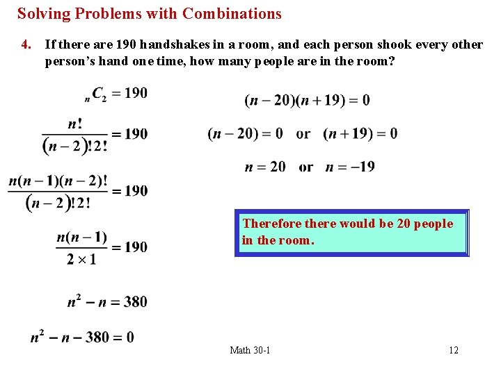 Solving Problems with Combinations 4. If there are 190 handshakes in a room, and