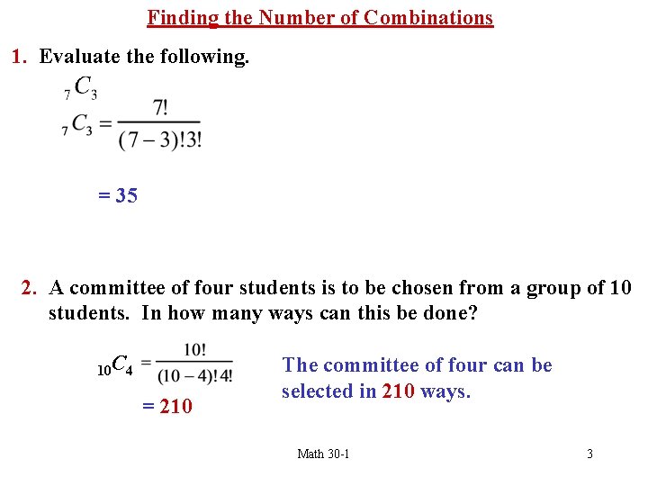 Finding the Number of Combinations 1. Evaluate the following. = 35 2. A committee