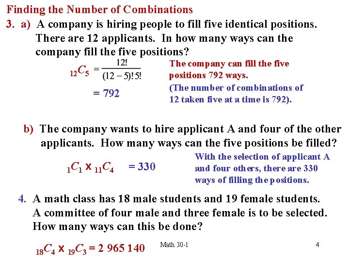 Finding the Number of Combinations 3. a) A company is hiring people to fill