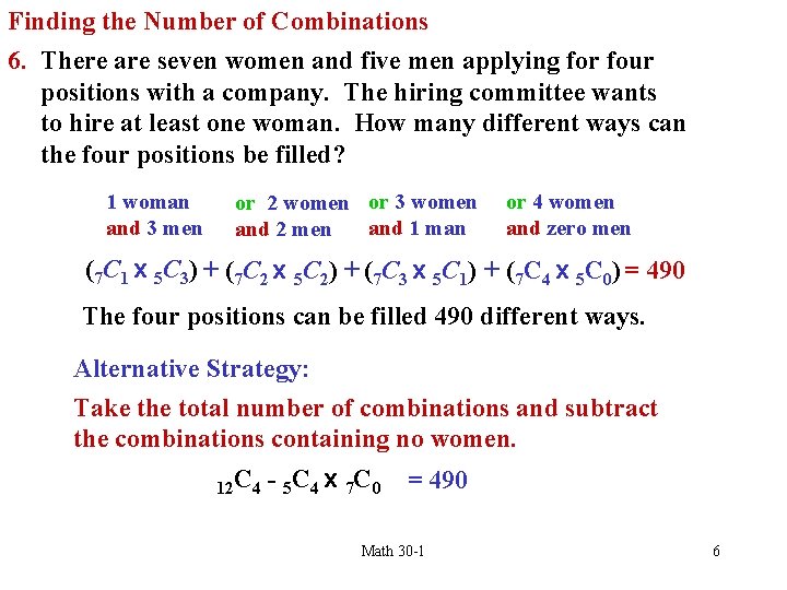 Finding the Number of Combinations 6. There are seven women and five men applying