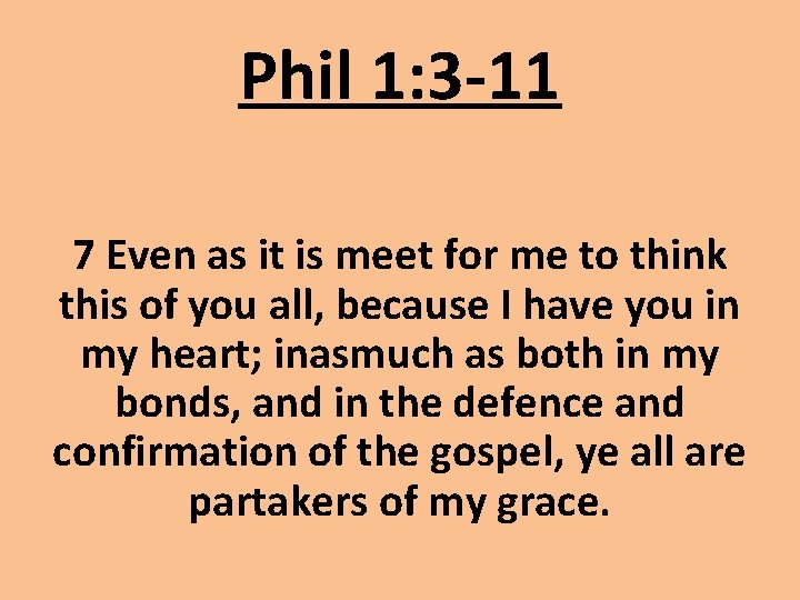 Phil 1: 3 -11 7 Even as it is meet for me to think