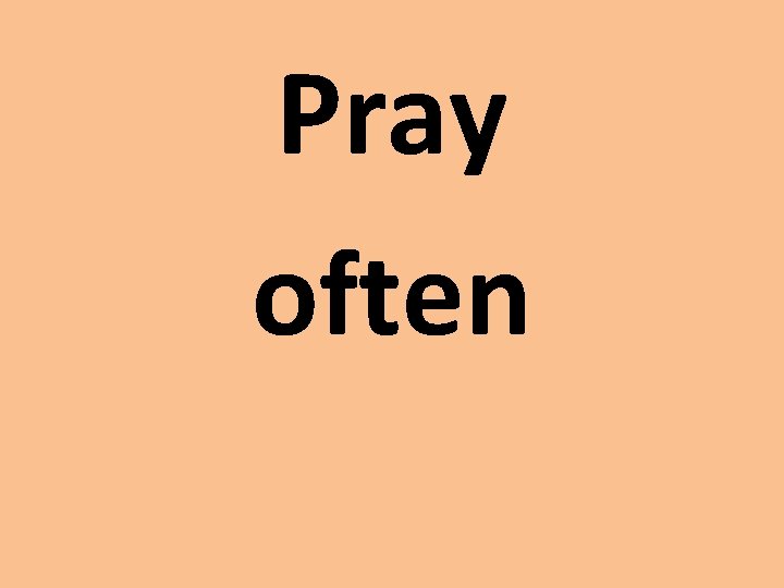 Pray often 