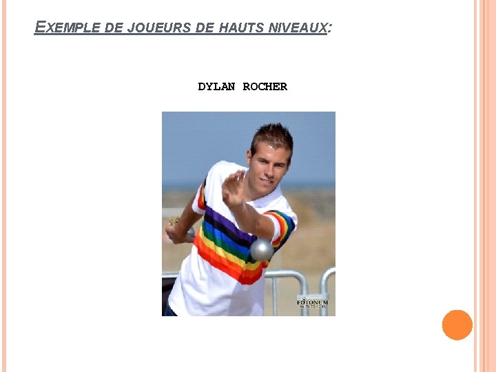 EXEMPLE DE JOUEURS DE HAUTS NIVEAUX: DYLAN ROCHER 