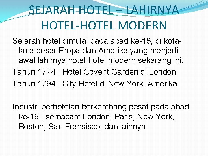 SEJARAH HOTEL – LAHIRNYA HOTEL-HOTEL MODERN Sejarah hotel dimulai pada abad ke-18, di kota