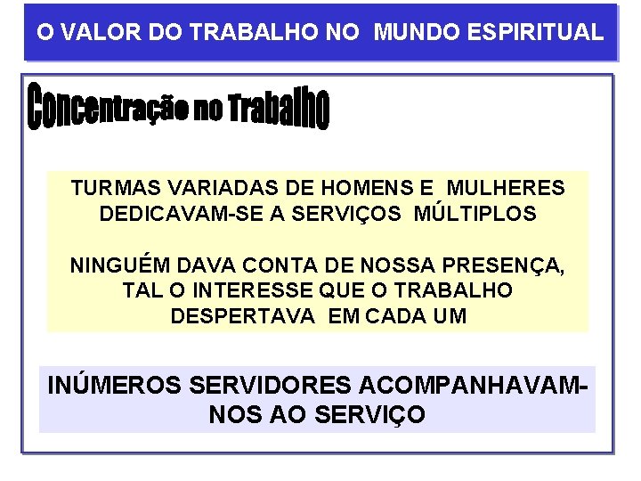 O VALOR DO TRABALHO NO MUNDO ESPIRITUAL TURMAS VARIADAS DE HOMENS E MULHERES DEDICAVAM-SE