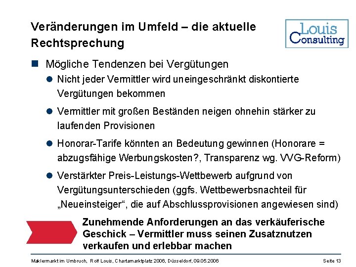 Veränderungen im Umfeld – die aktuelle Rechtsprechung n Mögliche Tendenzen bei Vergütungen l Nicht