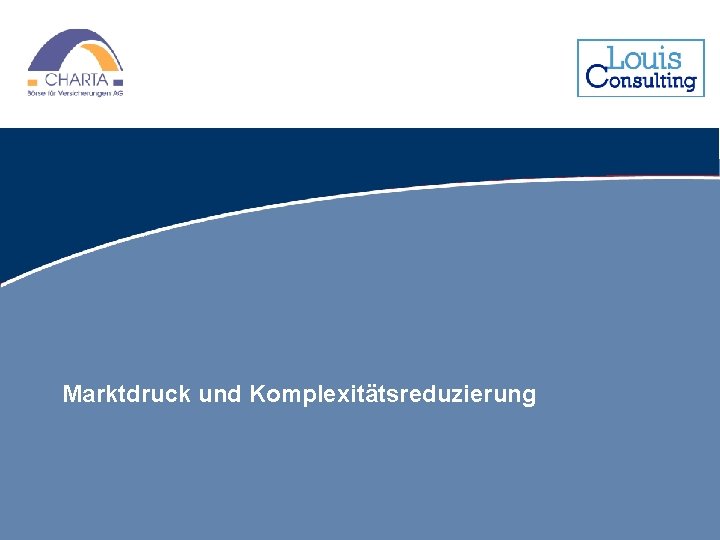 Marktdruck und Komplexitätsreduzierung 