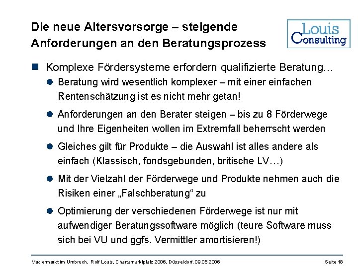 Die neue Altersvorsorge – steigende Anforderungen an den Beratungsprozess n Komplexe Fördersysteme erfordern qualifizierte