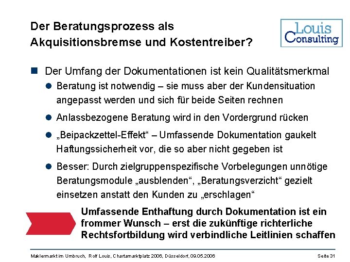 Der Beratungsprozess als Akquisitionsbremse und Kostentreiber? n Der Umfang der Dokumentationen ist kein Qualitätsmerkmal