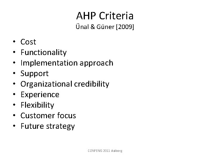 AHP Criteria Ünal & Güner [2009] • • • Cost Functionality Implementation approach Support