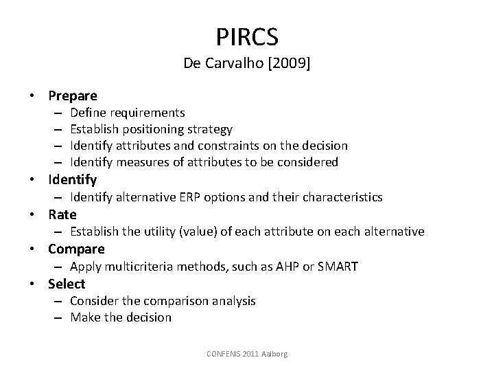 PIRCS De Carvalho [2009] • Prepare – – Define requirements Establish positioning strategy Identify