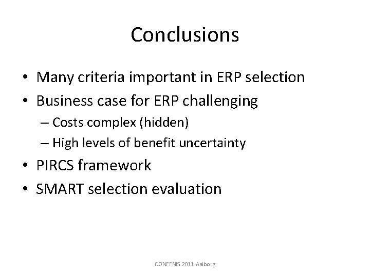 Conclusions • Many criteria important in ERP selection • Business case for ERP challenging