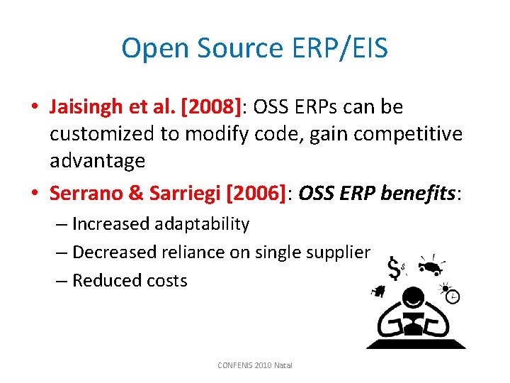 Open Source ERP/EIS • Jaisingh et al. [2008]: OSS ERPs can be customized to