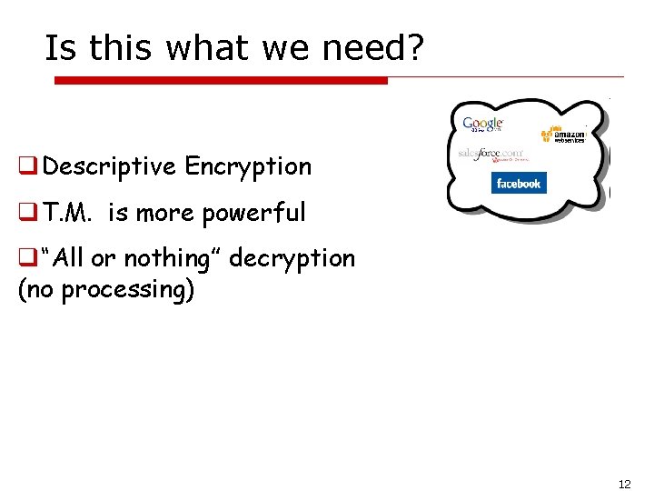 Is this what we need? q. Descriptive Encryption q. T. M. is more powerful