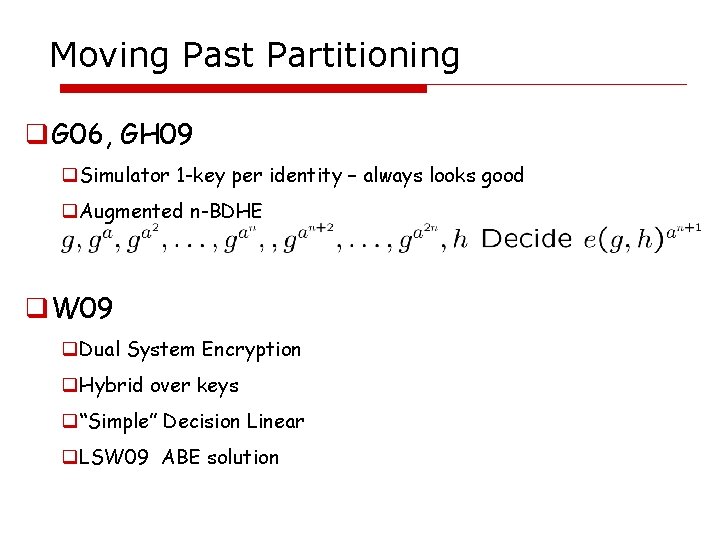 Moving Past Partitioning q. G 06, GH 09 q. Simulator 1 -key per identity