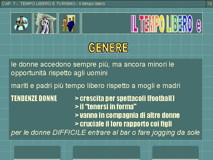 CAP. 7 - TEMPO LIBERO E TURISMO - Il tempo libero le donne accedono