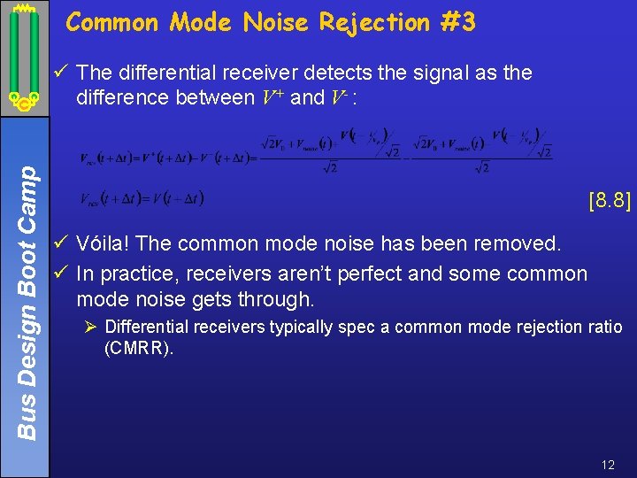 Common Mode Noise Rejection #3 Bus Design Boot Camp ü The differential receiver detects