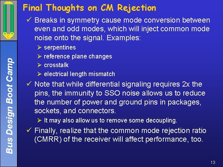 Final Thoughts on CM Rejection Bus Design Boot Camp ü Breaks in symmetry cause