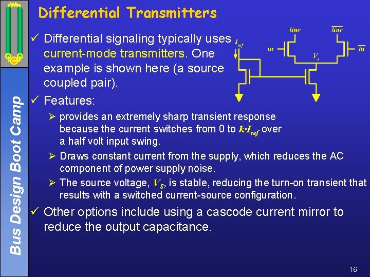 Bus Design Boot Camp Differential Transmitters ü Differential signaling typically uses current-mode transmitters. One