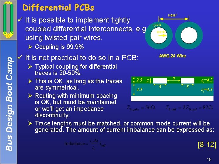 Differential PCBs ü It is possible to implement tightly coupled differential interconnects, e. g.