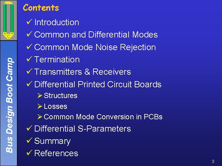 Bus Design Boot Camp Contents ü Introduction ü Common and Differential Modes ü Common