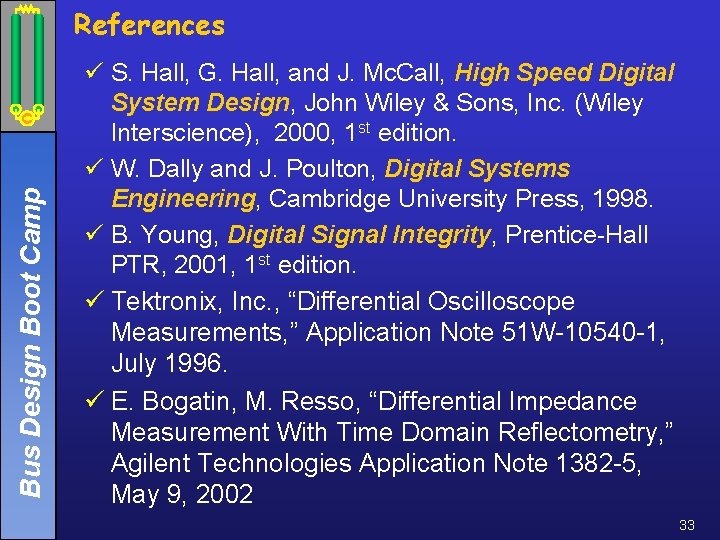 Bus Design Boot Camp References ü S. Hall, G. Hall, and J. Mc. Call,