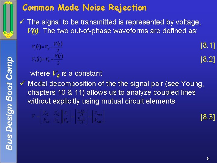 Common Mode Noise Rejection ü The signal to be transmitted is represented by voltage,