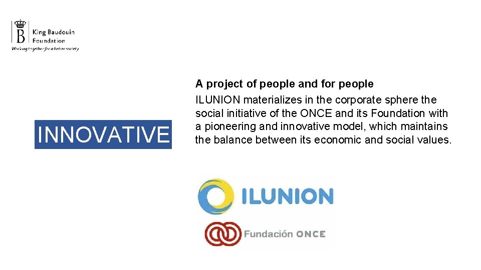 INNOVATIVE A project of people and for people ILUNION materializes in the corporate sphere