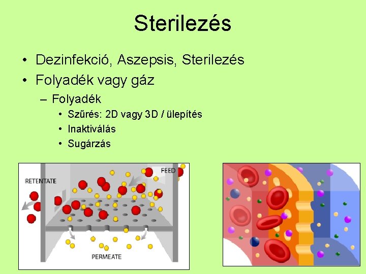 Sterilezés • Dezinfekció, Aszepsis, Sterilezés • Folyadék vagy gáz – Folyadék • Szűrés: 2