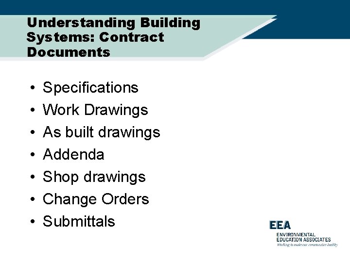 Understanding Building Systems: Contract Documents • • Specifications Work Drawings As built drawings Addenda
