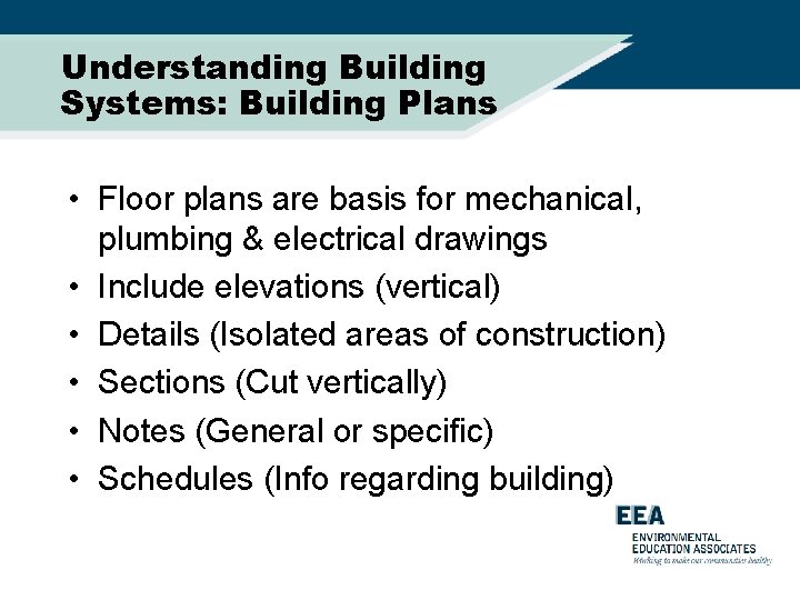 Understanding Building Systems: Building Plans • Floor plans are basis for mechanical, plumbing &