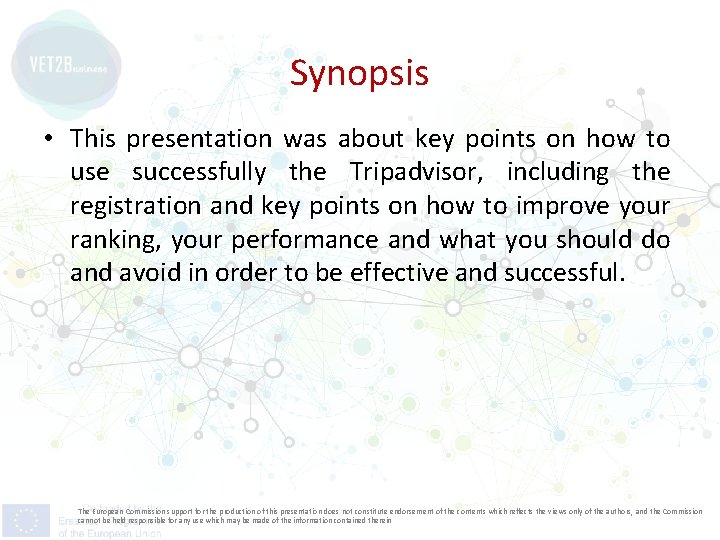 Synopsis • This presentation was about key points on how to use successfully the