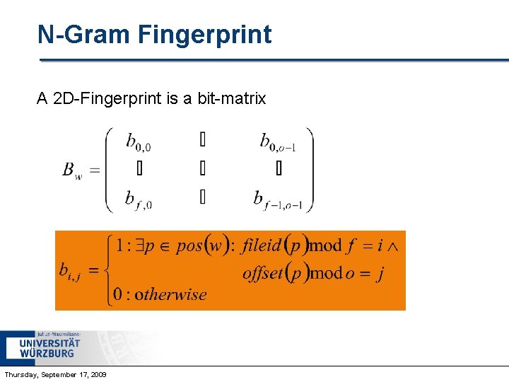 N-Gram Fingerprint A 2 D-Fingerprint is a bit-matrix Thursday, September 17, 2009 