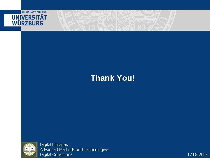 Thank You! Digital Libraries: Advanced Methods and Technologies, Digital Collections 17. 09. 2009 