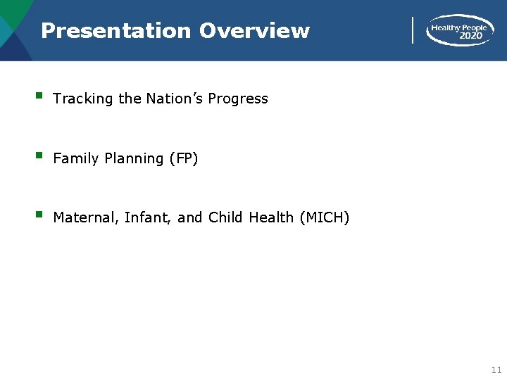 Presentation Overview § Tracking the Nation’s Progress § Family Planning (FP) § Maternal, Infant,
