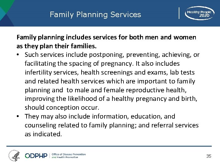 Family Planning Services Family planning includes services for both men and women as they
