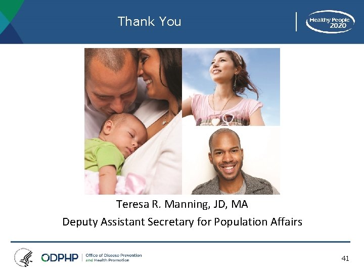 Thank You Teresa R. Manning, JD, MA Deputy Assistant Secretary for Population Affairs 41