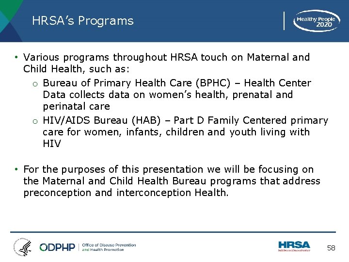 HRSA’s Programs • Various programs throughout HRSA touch on Maternal and Child Health, such