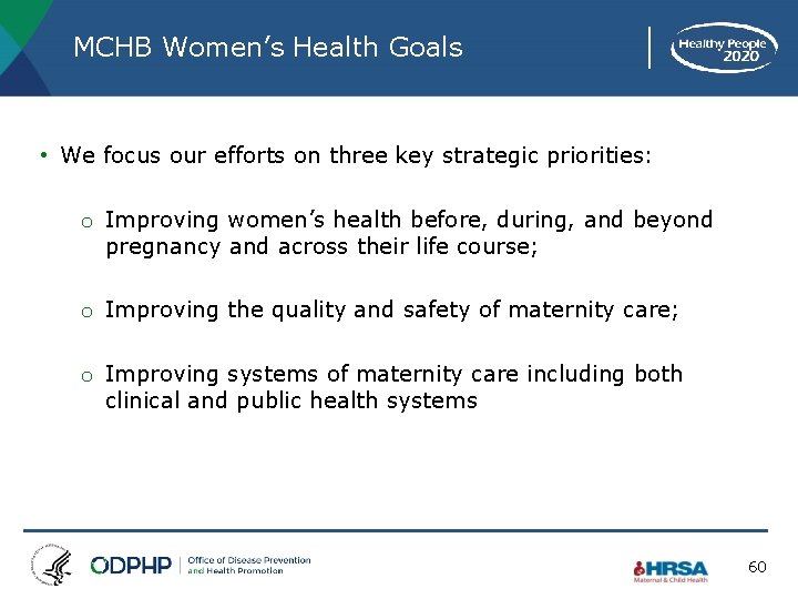 MCHB Women’s Health Goals • We focus our efforts on three key strategic priorities: