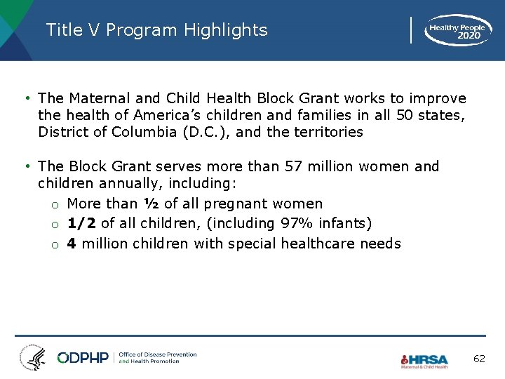 Title V Program Highlights • The Maternal and Child Health Block Grant works to