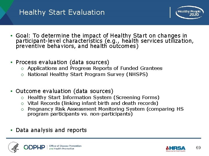 Healthy Start Evaluation • Goal: To determine the impact of Healthy Start on changes