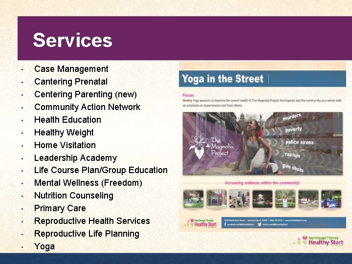 Services • • • • Case Management Cantering Prenatal Centering Parenting (new) Community Action