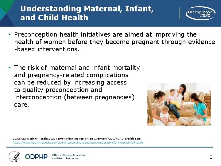 Understanding Maternal, Infant, and Child Health • Preconception health initiatives are aimed at improving