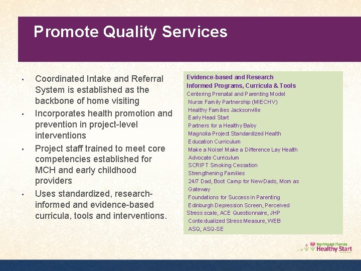 Promote Quality Services • • Coordinated Intake and Referral System is established as the
