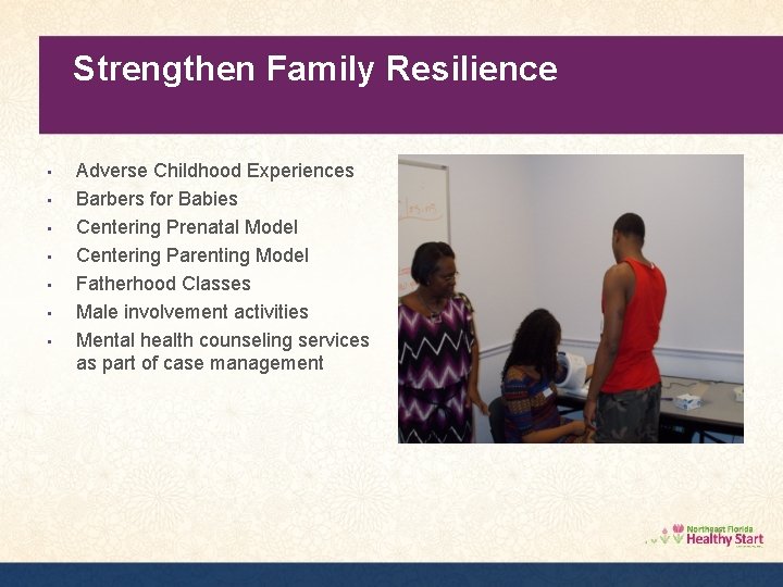Strengthen Family Resilience • • Adverse Childhood Experiences Barbers for Babies Centering Prenatal Model