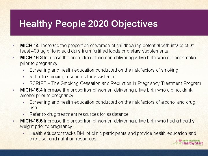 Healthy People 2020 Objectives § § MICH-14 Increase the proportion of women of childbearing