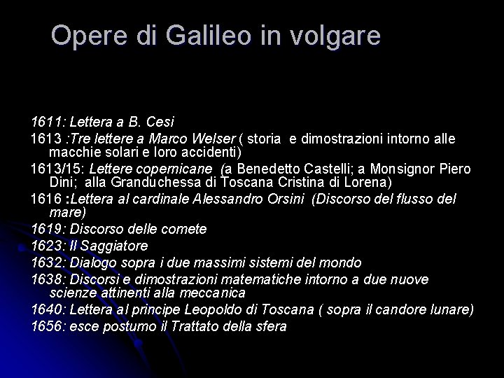 Opere di Galileo in volgare 1611: Lettera a B. Cesi 1613 : Tre lettere