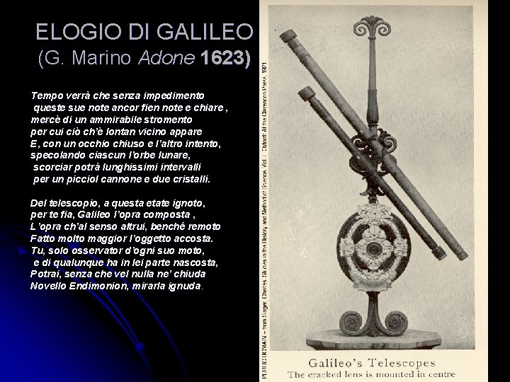 ELOGIO DI GALILEO (G. Marino Adone 1623) Tempo verrà che senza impedimento queste sue