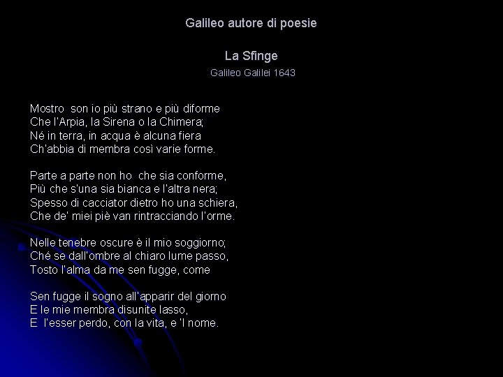 Galileo autore di poesie La Sfinge Galileo Galilei 1643 Mostro son io più strano