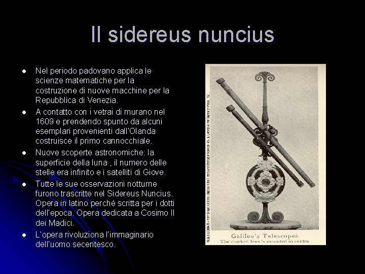 Il sidereus nuncius l l l Nel periodo padovano applica le scienze matematiche per